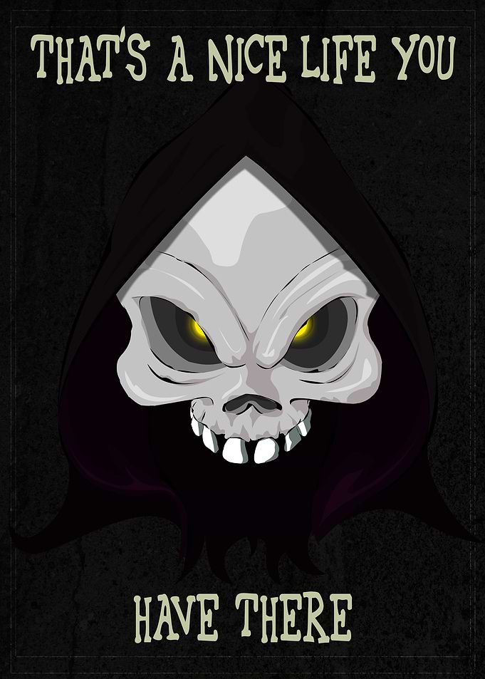 'That's a Nice Life You Have There' ~ Death