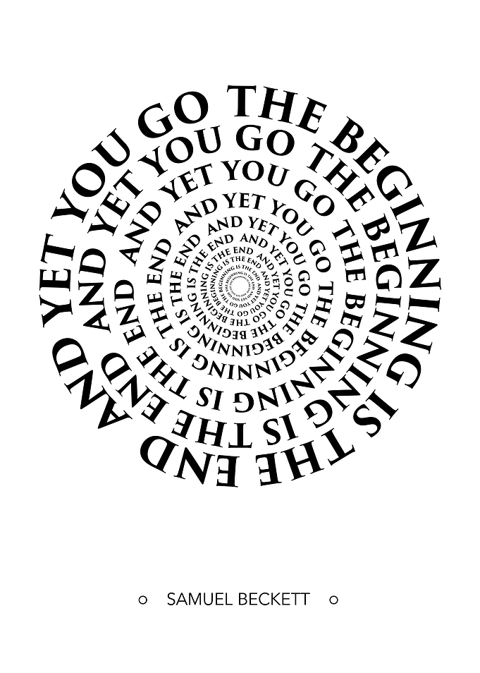 'The beginning is the end, and yet you go on.' - Samuel ...