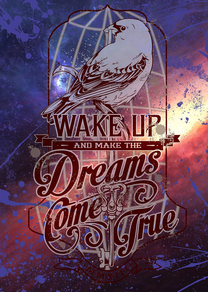 Wake up and make the dreams come true