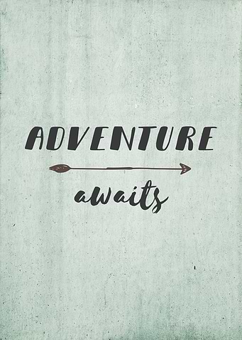 A simple reminder that adventure is out there waiting t ...