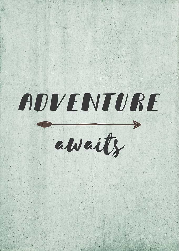 A simple reminder that adventure is out there waiting t ...