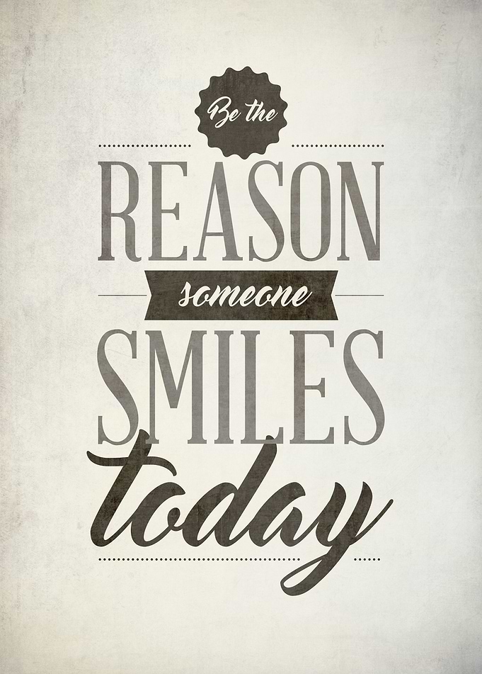 Be the reason someone smiles today - Motivational poste ...