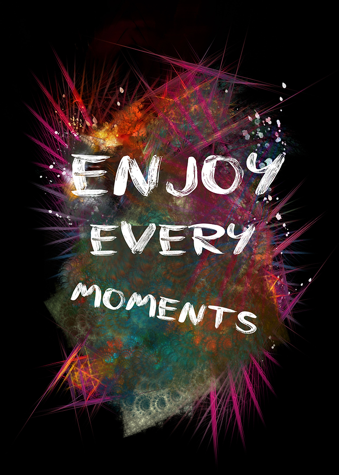 enjoy every moments