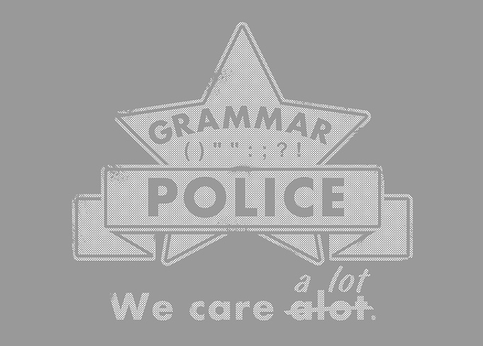 Grammar Police - we care alot / a lot