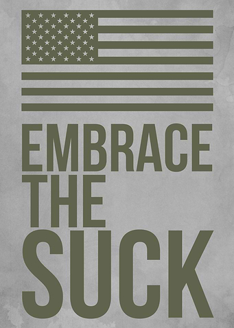 Embrace the Suck