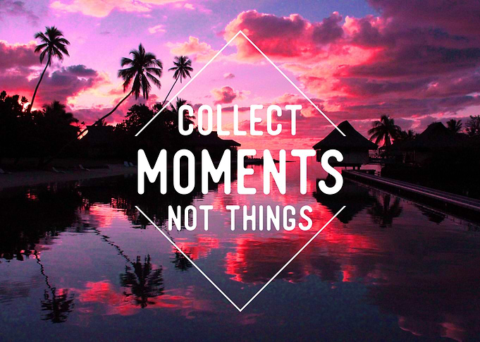 Collect moments not things