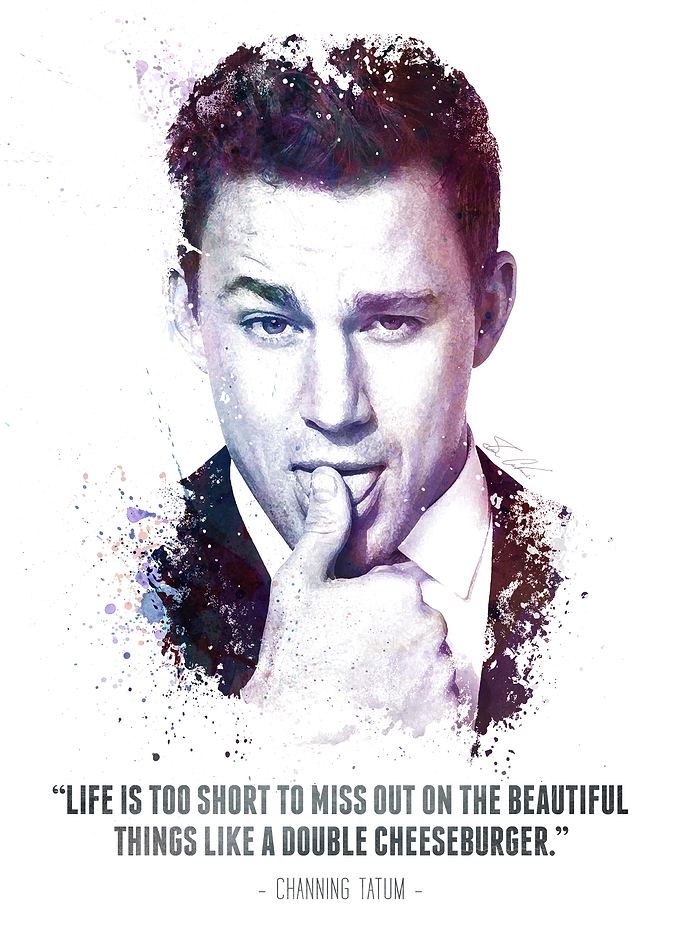 The Legendary Channing Tatum and his quote.