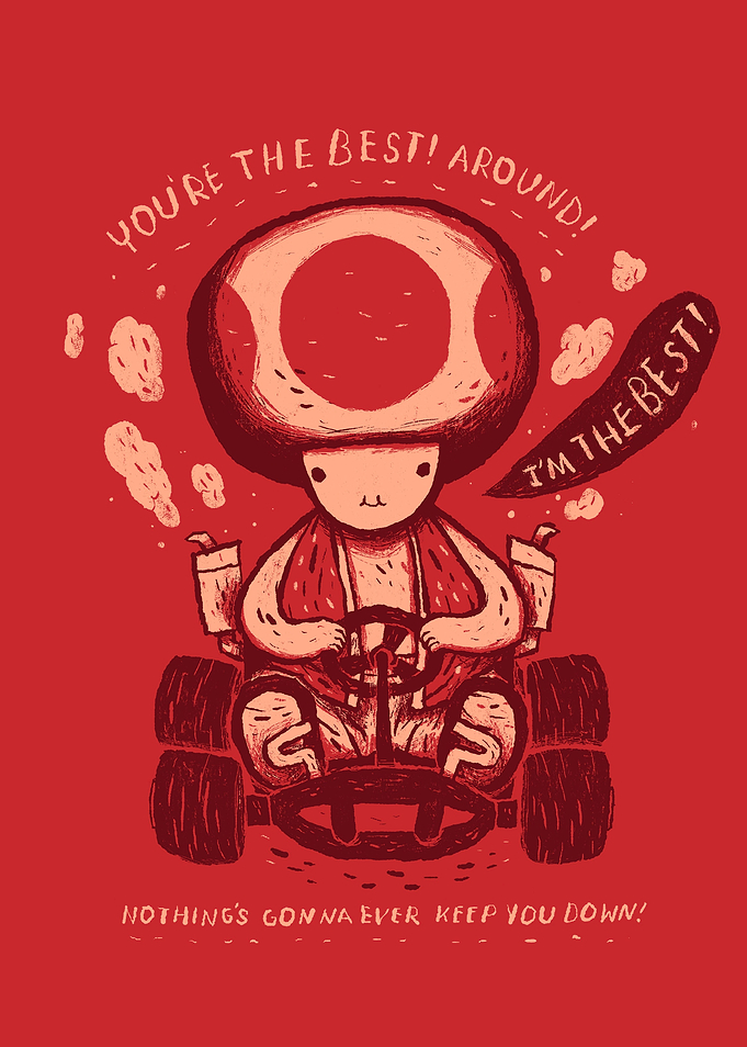 an exclusive you're the best! toad mario kart print. th ...