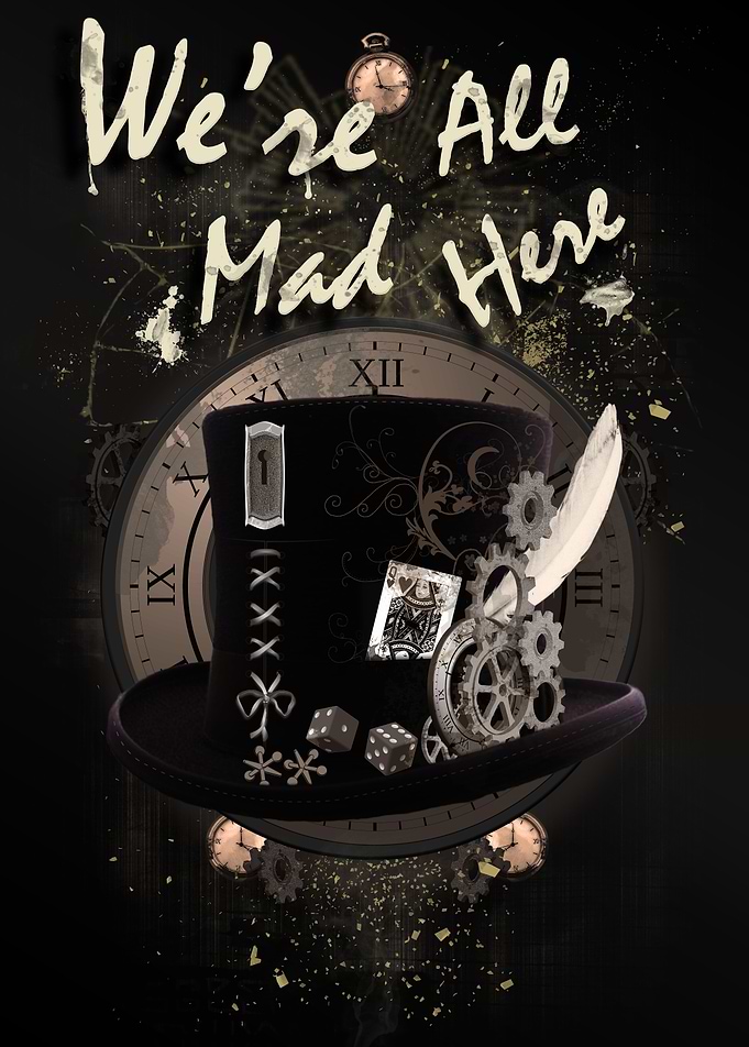 We're All Mad Here (Steampunk) - Mad Hatter Steampunk s ...