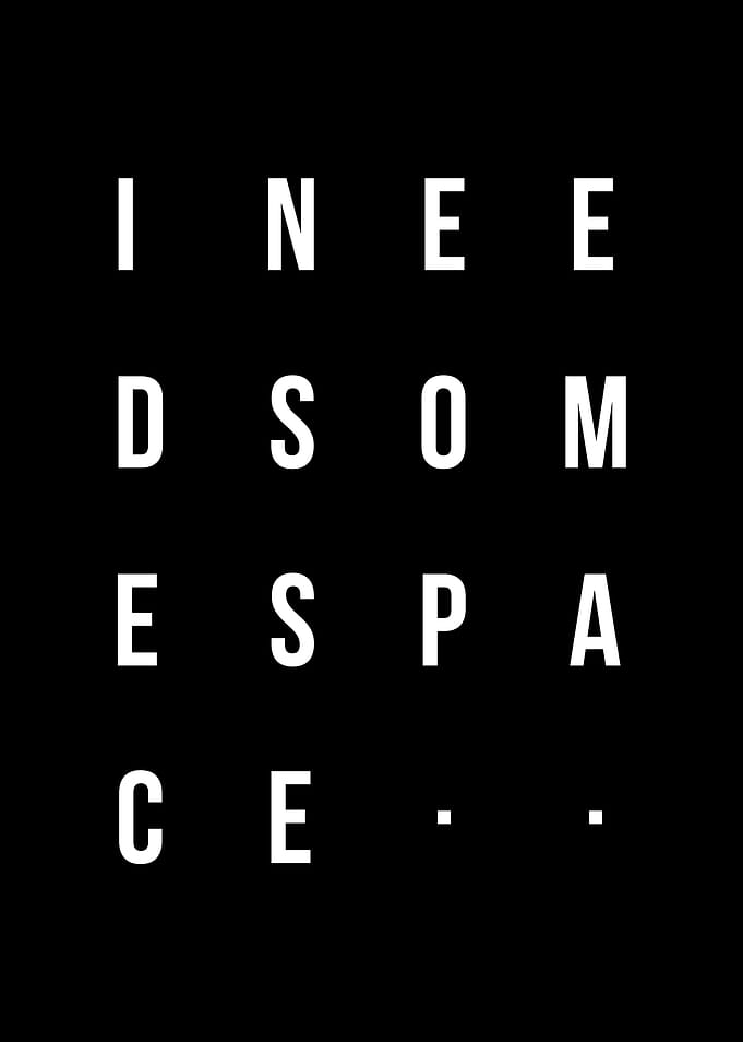 'I just need some space' word play.