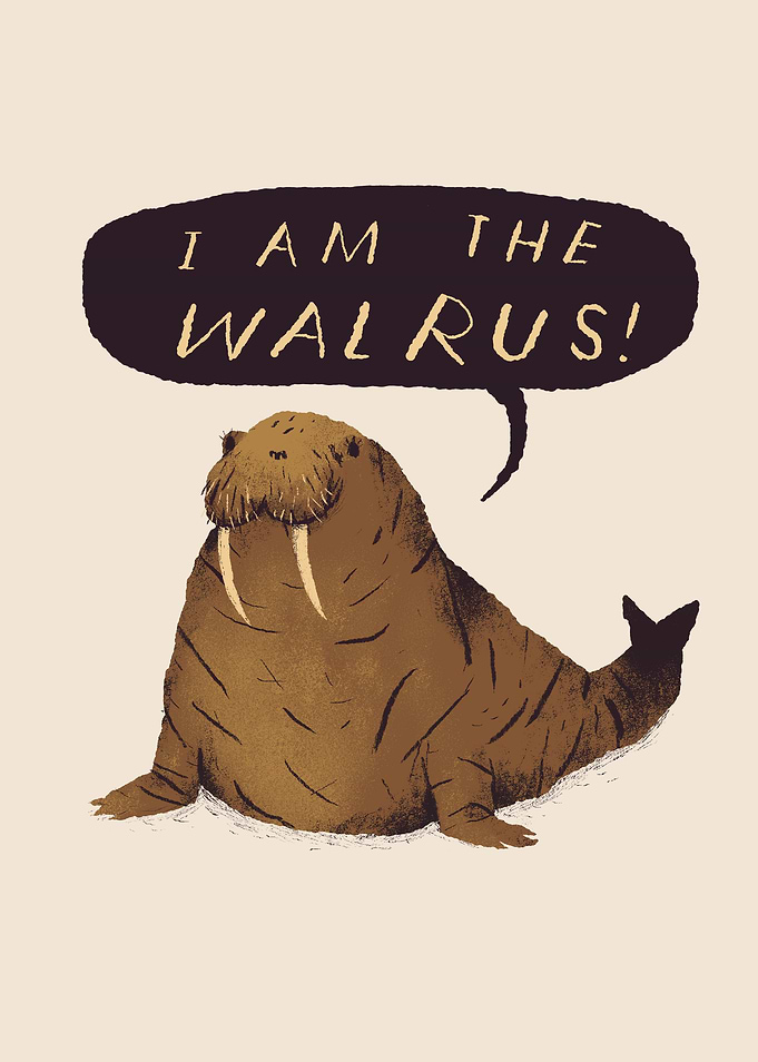 i am the walrus!