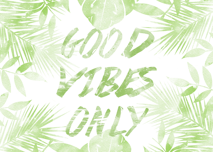 Good Vibes Only
