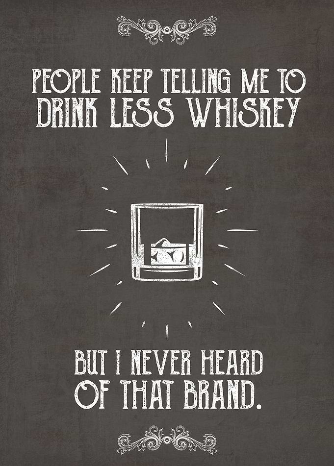 Less Whiskey Quote.