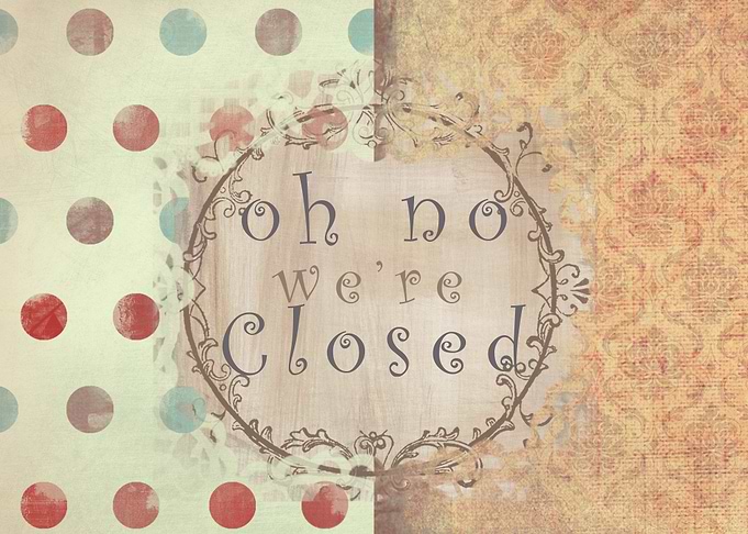 Oh no We're Closed
