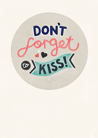 Don't forget to kiss!