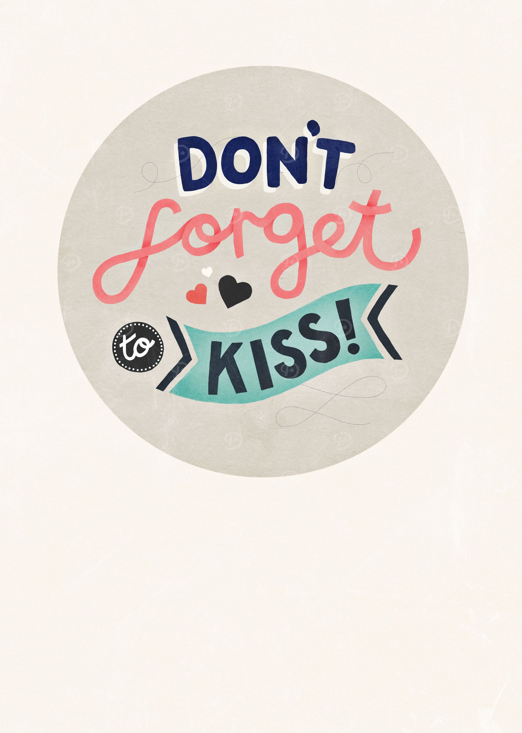 Don't forget to kiss!