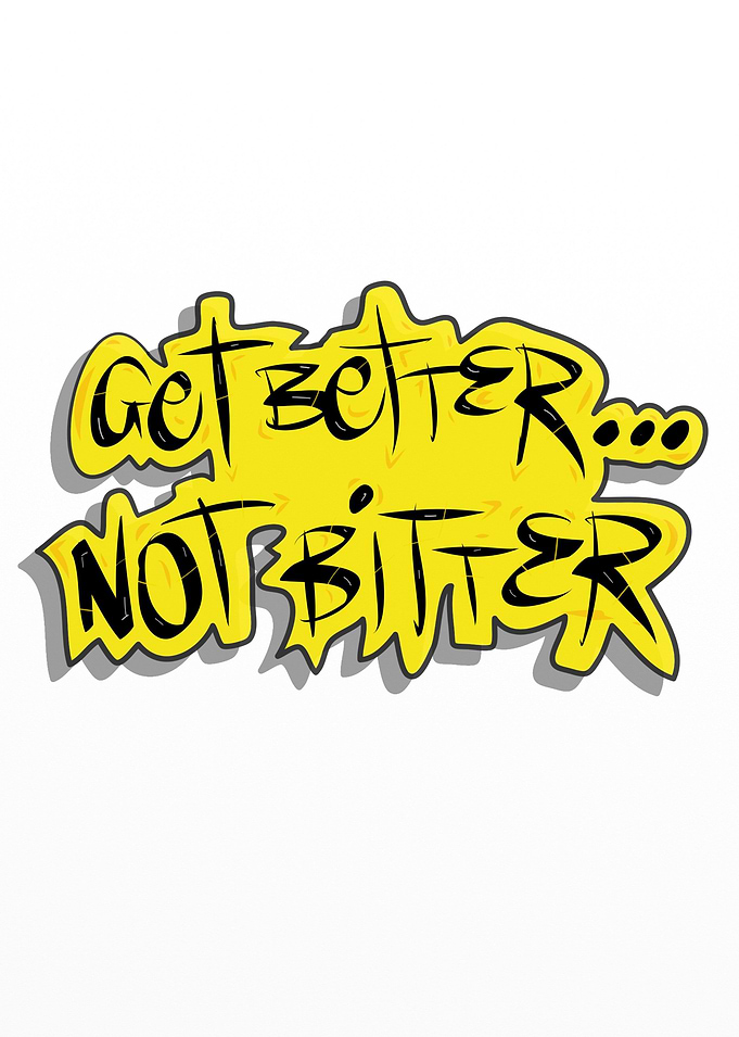 Get Better, Not Bitter
