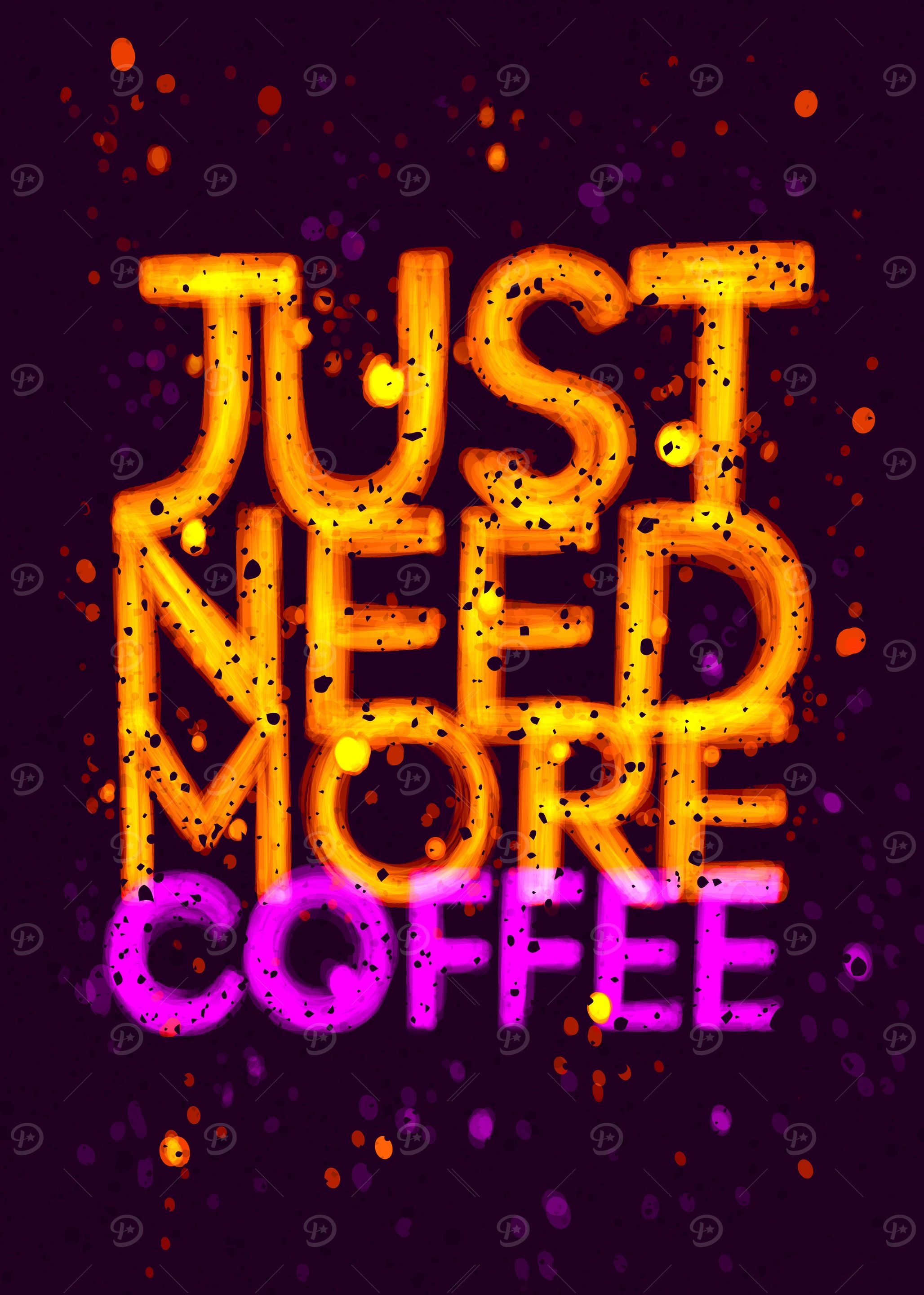 Just Need More Coffee