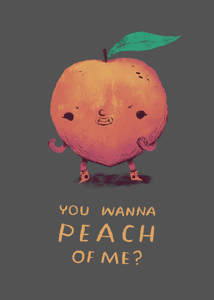 you wanna peach of me?