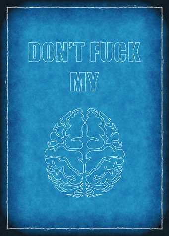 Don't Fuck My Brain