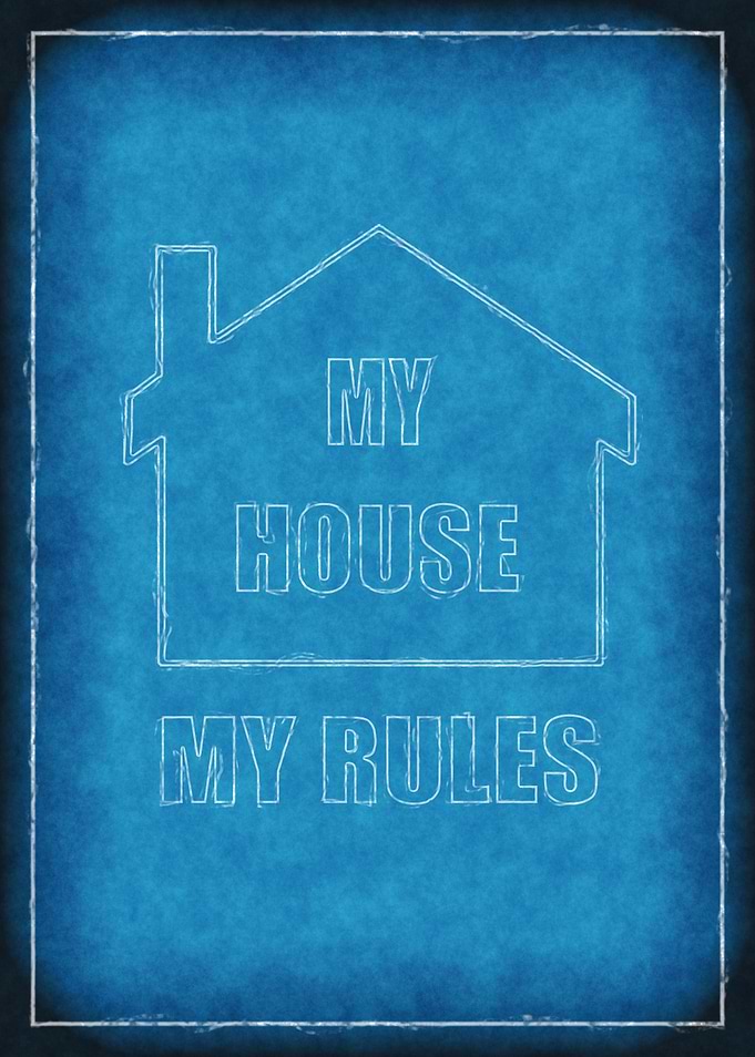 My House - My Rules