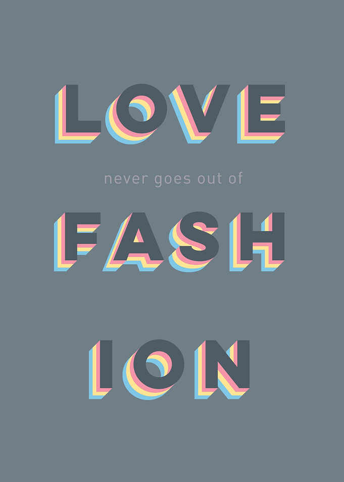 Love (never goes out of) Fashion
