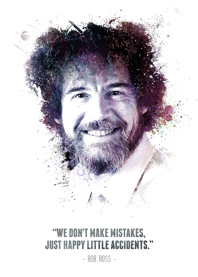 The Legendary Bob Ross and his quote.