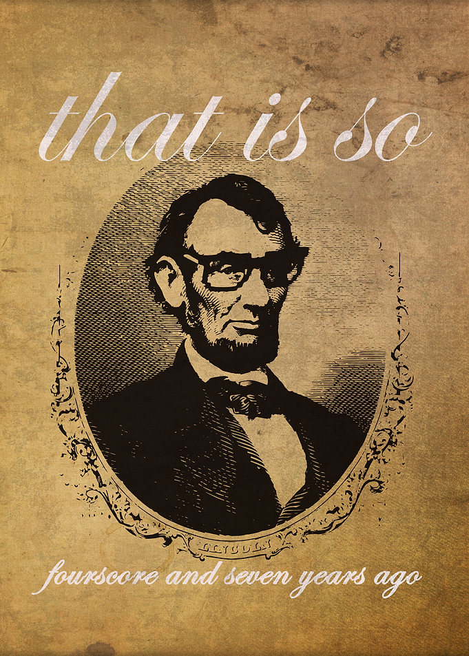 Lincoln That Is So Fourscore & Seven Years Ago