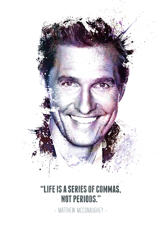 The Legend Matthew Mcconaughey and his quote.