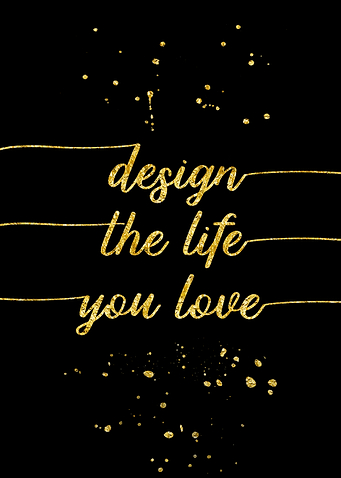 Design the life you love