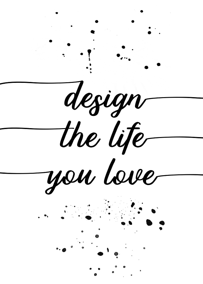Design the life you love