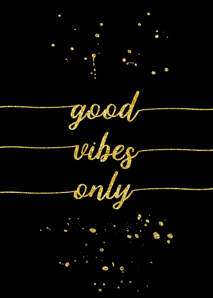 Good vibes only