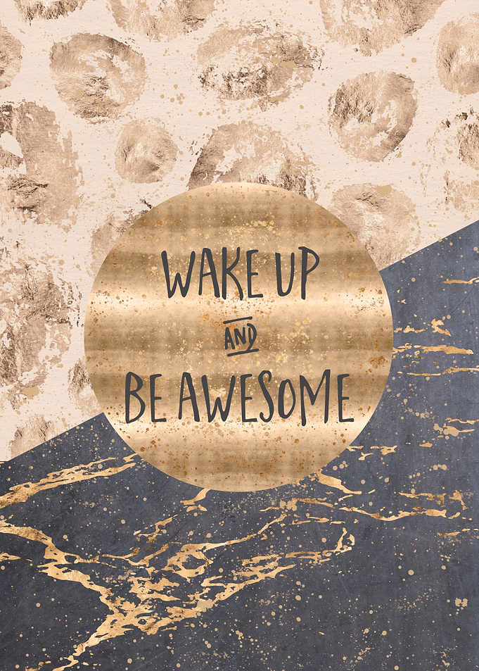 WAKE UP AND BE AWESOME