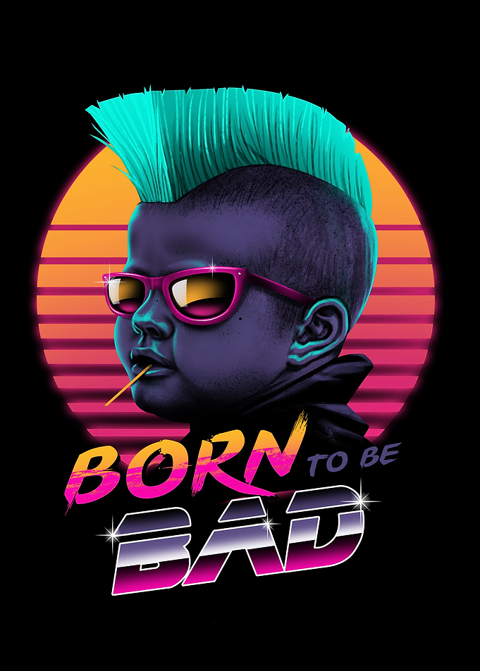 Born to be Bad