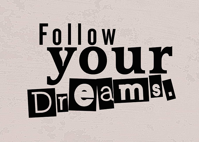 Follow your Dreams