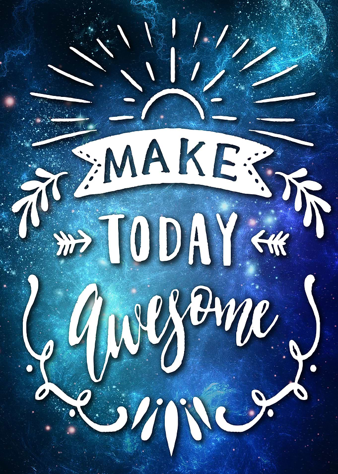 Make today awesome