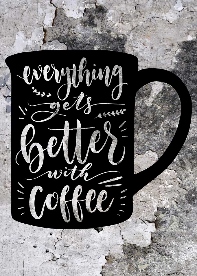 Everything gets better with coffee