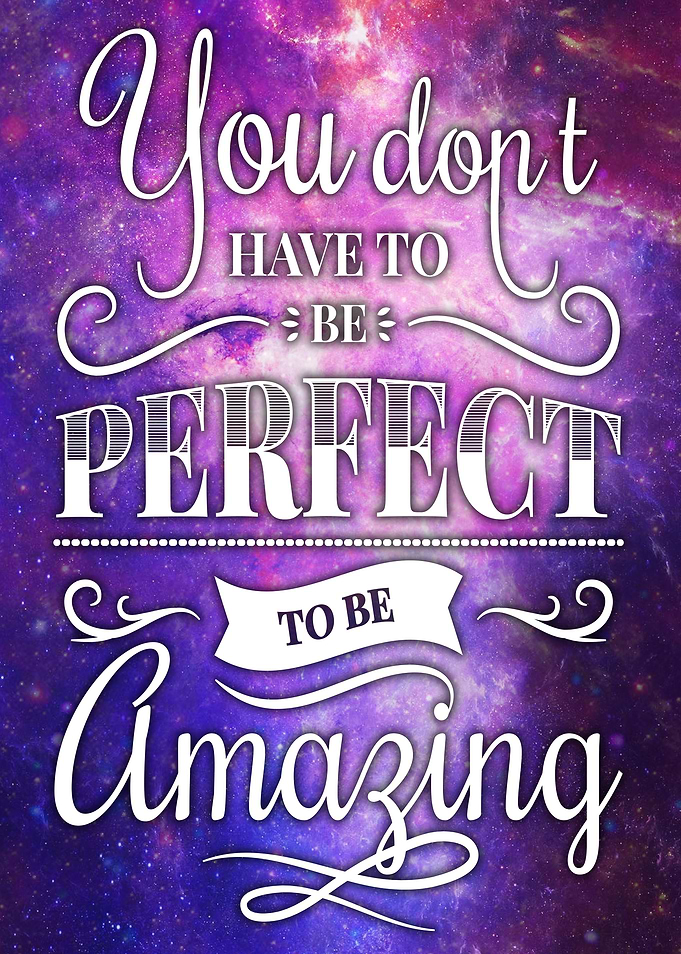 You don't have to be perfect to be amazing