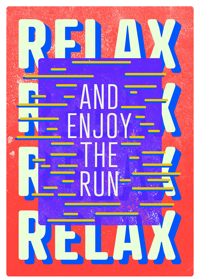 Relax and enjoy the run