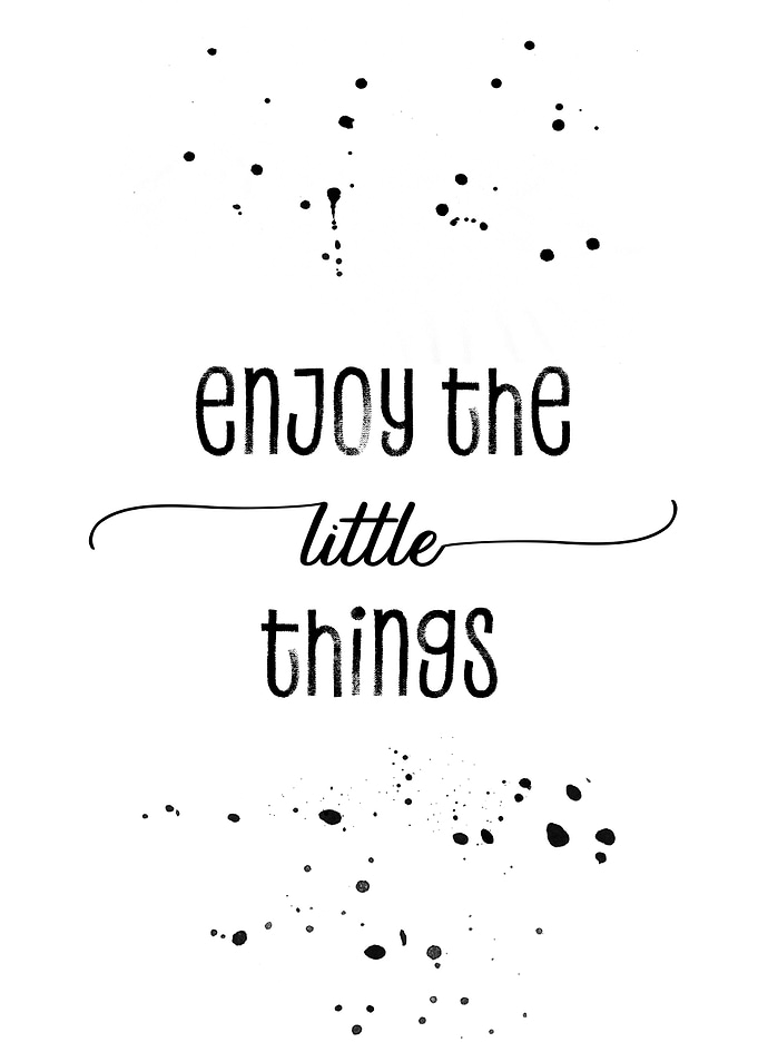 Enjoy the little things