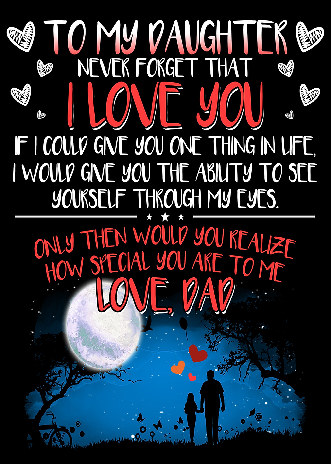 To My Daughter - Never Forget That I Love You