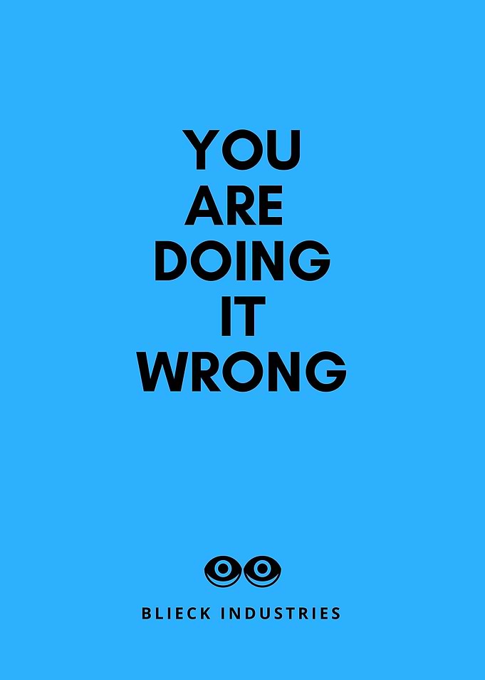 You are Doing It Wrong