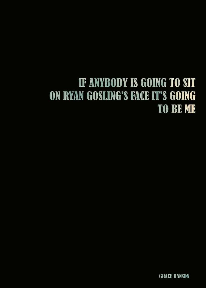 Grace Hanson - Ryan Gosling Quote