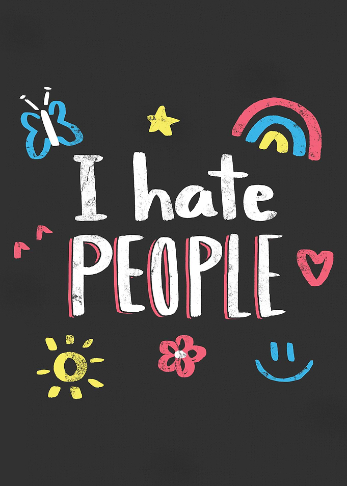 I hate people