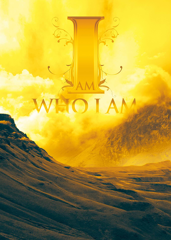 I Am Who I Am