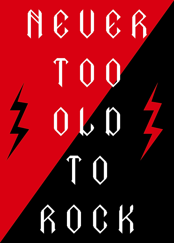 Never too Old to Rock
