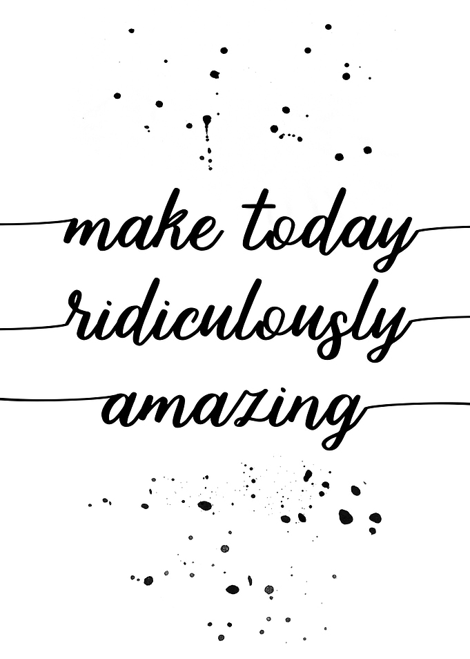 Make today amazing