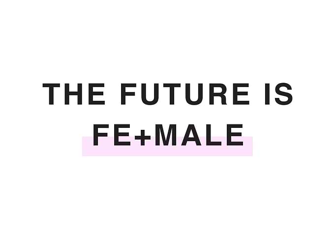 THE FUTURE IS FE MALE