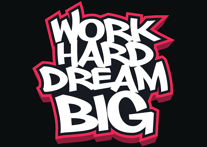 Work Hard Dream BIG
