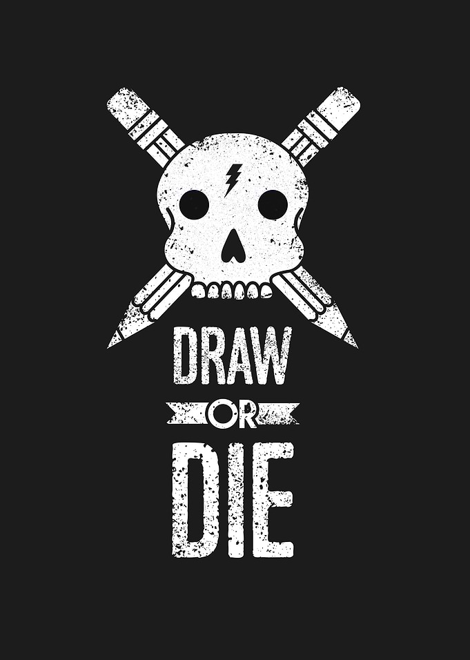 Draw or die